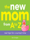The New Mom from A to Z (eBook): Real Tips for a Surreal Time